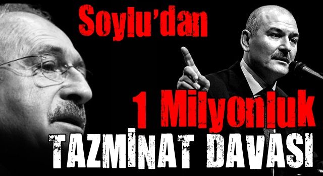 Bakan Soylu'dan Kılıçdaroğlu'na 1 milyon liralık tazminat davası