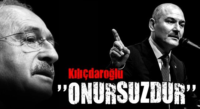 Bakan Soylu'dan Kılıçdaroğlu'na sert cevap: Kılıçdaroğlu onursuzdur