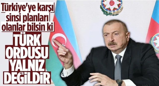 İlham Aliyev: Türk ordusu yalnız değildir