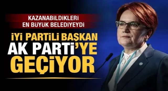 İstifa etti! İyi Parti'li başkan AK Parti'ye geçiyor