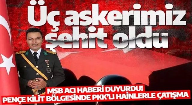 MSB’den acı haber! Pençe Kilit bölgesinde PKK’lı hainlerle çatışma: Üç askerimiz şehit oldu