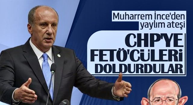 Muharrem İnce: CHP’ye FETÖ’cüleri doldurdular