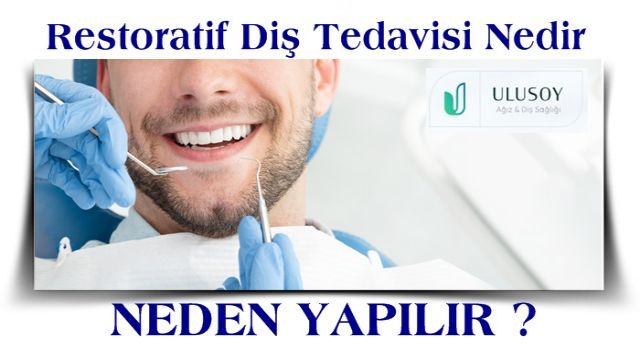 Restoratif Diş Tedavisi Nedir, Neden Yapılır?