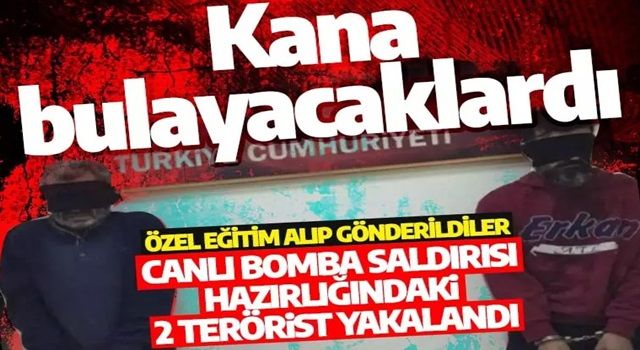 Son dakika: Kana bulayacaklardı: Canlı bomba saldırısı hazırlığındaki 2 terörist yakalandı