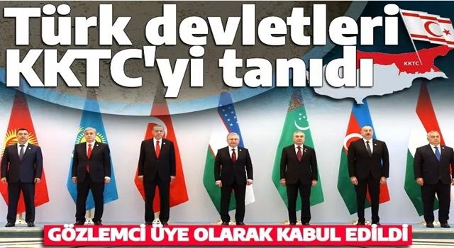 Son dakika: Kuzey Kıbrıs Türk Cumhuriyeti, Türk Devletleri Teşkilatı’na üye oldu