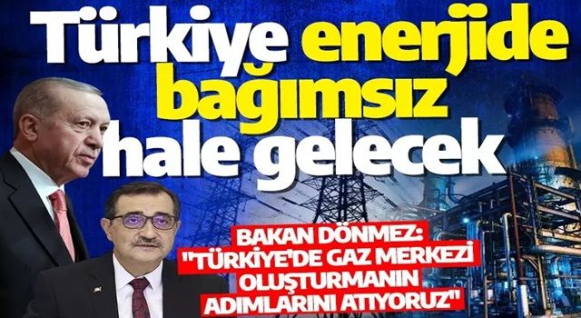 Türkiye Yüzyılı hedefi! Bakan Dönmez: Türkiye enerjide bağımsız hale gelecek