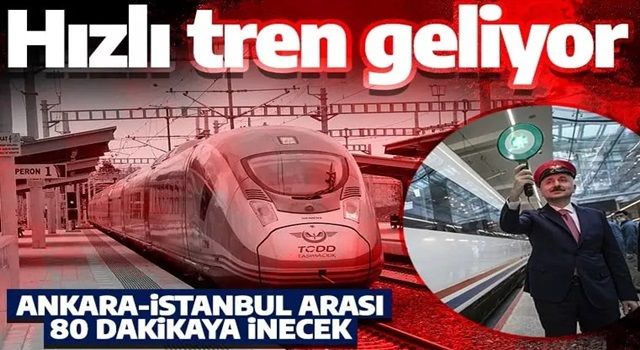 Yeni hızlı tren hattıyla, Ankara-İstanbul arası 80 dakikaya düşecek