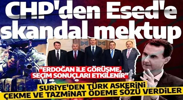 CHP'den Esed'e skandal mektup! Türk askerini Suriye'den çekme ve tazminat ödeme sözü verdiler