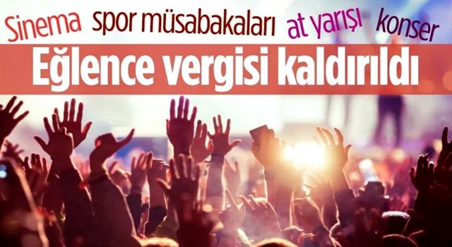 Eğlence vergisi yürürlükten kaldırıldı