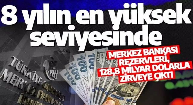 Merkez Bankası rezervleri açıkladı! 8 yılın en yüksek seviyesinde