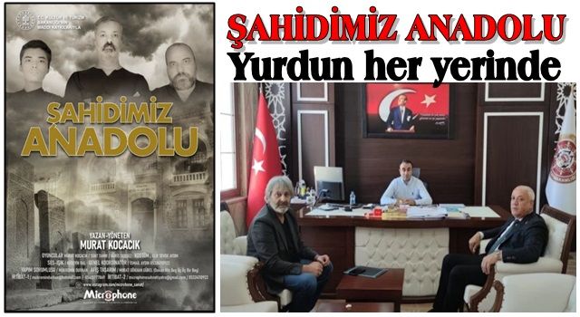 ''Şahidimiz Anadolu'' yurdun her yerinde