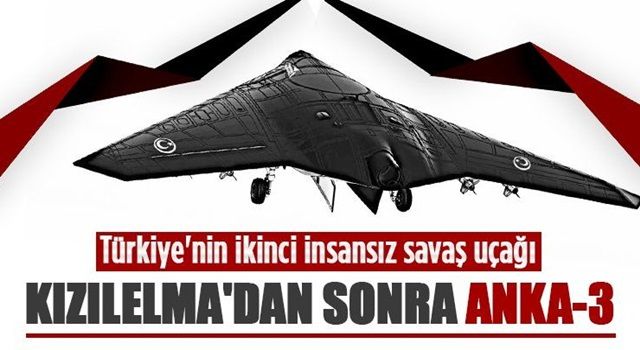 Türkiye’nin ikinci insansız savaş uçağı ANKA-3 geliyor