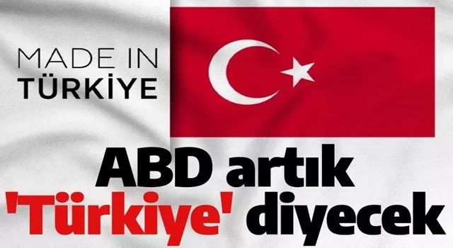 ABD açıkladı: Turkey değil Türkiye ifadesi kullanılacak