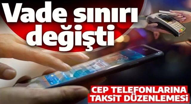 BDDK'dan cep telefonlarına taksit düzenlemesi! Vade sınırı değişti