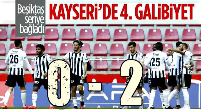 Beşiktaş, Kayserispor deplasmanında kazandı