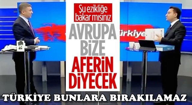 DEVA Partisi Genel Başkanı Ali Babacan itiraf etti: Avrupa bize aferin diyecek