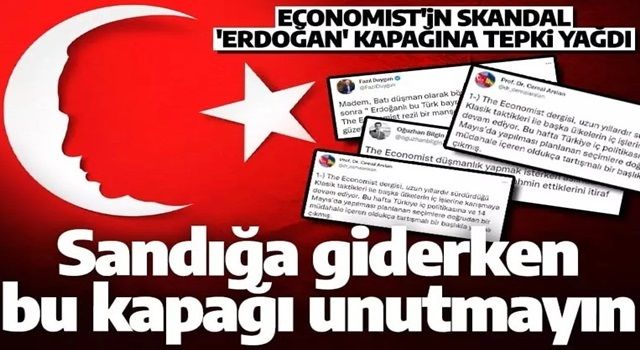 Economist'in skandal 'ERDOĞAN' kapağına tepki yağdı: Sandığa giderken bu kapağı unutmayın