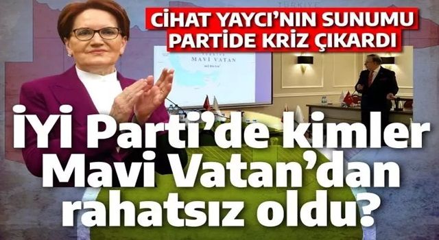 İYİ Parti'nin Sabetaycıları Mavi Vatan'dan rahatsız: Cihat Yaycı brifingi kriz çıkardı