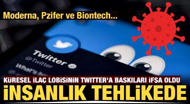 Küresel ilaç lobisinin Twitter'a baskıları ifşa oldu! Eleştirenlere sansür...