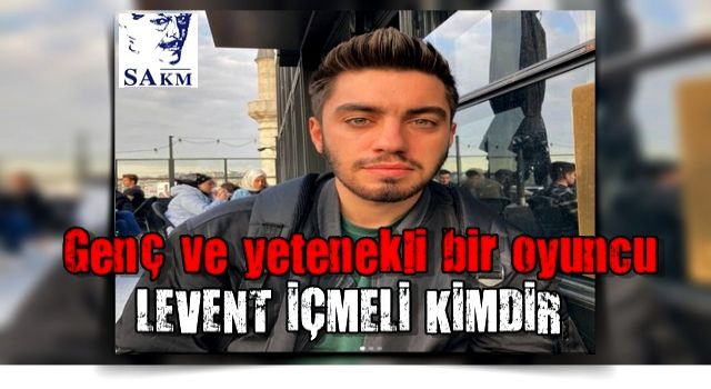 Levent İçmeli Kimdir? Kaç Yaşında? Oynadığı Roller?