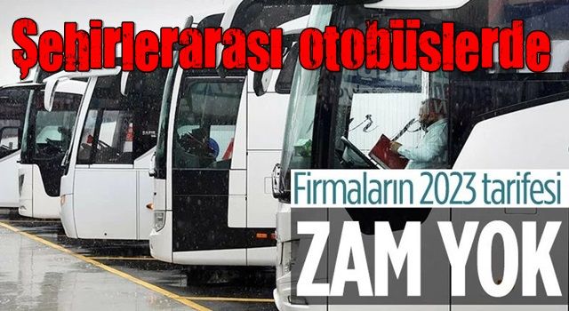 Şehirlerarası otobüslerde bilet fiyatlarına zam yapılmayacak