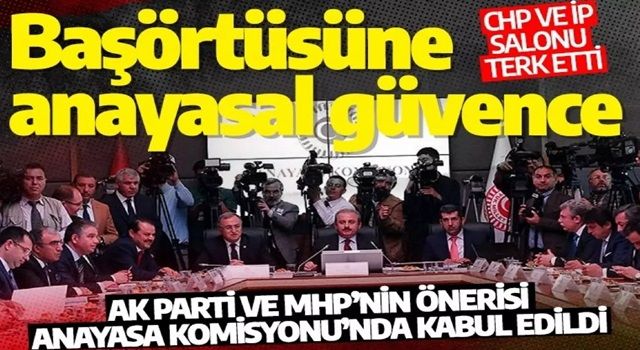 Son dakika: Başörtüsüne anayasal güvence komisyonda kabul edildi