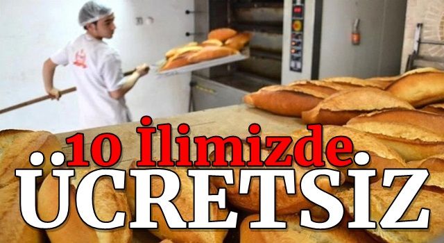 10 ilde fırınlar ücretsiz ekmek verecek