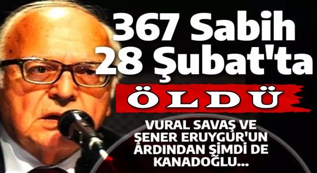 '367 Sabih' 28 Şubat'ta can verdi: Vural Savaş ve Şener Eruygur'un ardından bir isim daha İslamî usûlle gömülecek