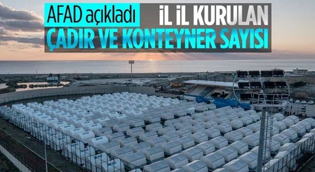 AFAD açıkladı: Deprem bölgesindeki illere kurulan çadır ve konteyner sayısı