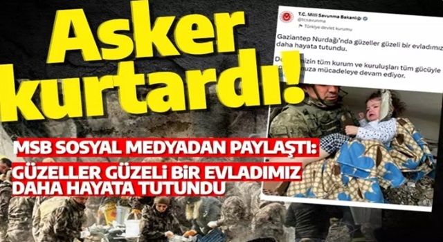 Asker kurtardı! MSB paylaştı: Güzeller güzeli bir evladımız daha hayata tutundu