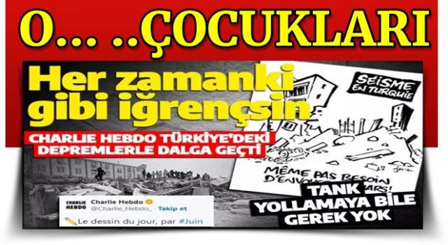 Charlie Hebdo Türkiye'deki depremlerle dalga geçti: 'Her zamanki gibi iğrençsin'