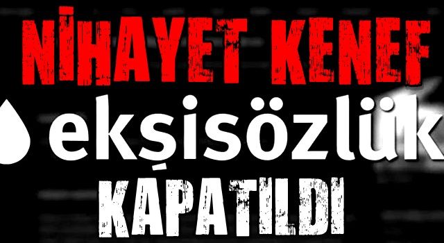 Çok şükür! Provakasyon kaynağı Ekşi Sözlük'e erişim yasağı getirildi!