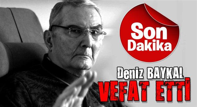 Deniz Baykal hayatını kaybetti