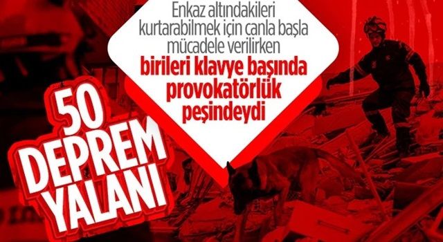 Depremden sonra provokatörlerin ortaya attığı yalanlar