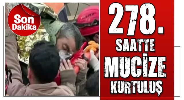 Hatay'da depremin 278'inci saatinde enkazdan kurtarıldı