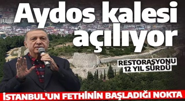 İstanbul'un fethinin başladığı nokta! Aydos Kalesi bugün açılıyor