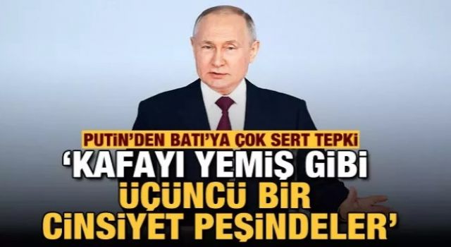 Putin'den, Batı'ya üçüncü cinsiyet tepkisi! Rus halkını bu tehlikeden koruyacağız