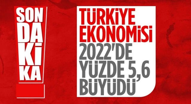 Türkiye 2022 yılında yüzde 5,6 büyüdü