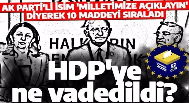 Altılı Masa HDP'ye neler vadetti! AK Partili isim 'Milletimize açıklayın' diyerek 10 maddeyi sıraladı