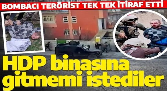 Bombacı teröristten şok itiraflar: Örgüt HDP binasına gitmemi istedi