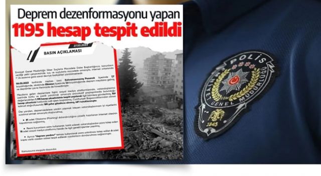 Emniyet Genel Müdürlüğü duyurdu! Deprem dezenformasyonu yapan 1195 hesap tespit edildi