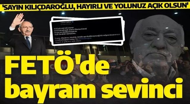 FETÖ'cü teröristler Kılıçdaroğlu'nun adaylığı nedeniyle bayram ediyor