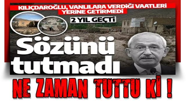 Hala bekliyorlar! Kılıçdaroğlu'nun Vanlılara verdiği sözü tutmadığı ortaya çıktı