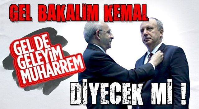 Kemal Kılıçdaroğlu: Muharrem İnce'yi ziyaret etmek istiyorum