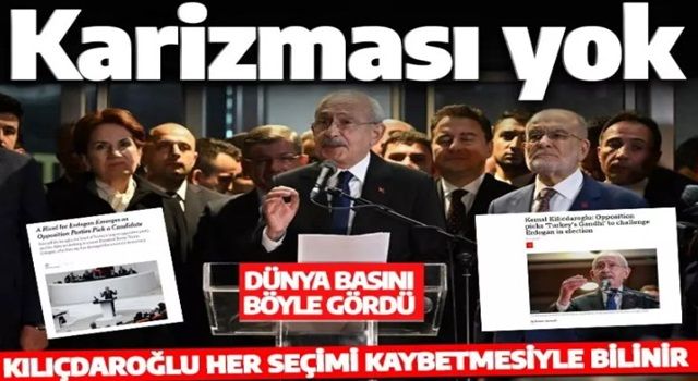 Kılıçdaroğlu'nun adaylığı dünya basınında: Karizmadan yoksun şansı var mı?