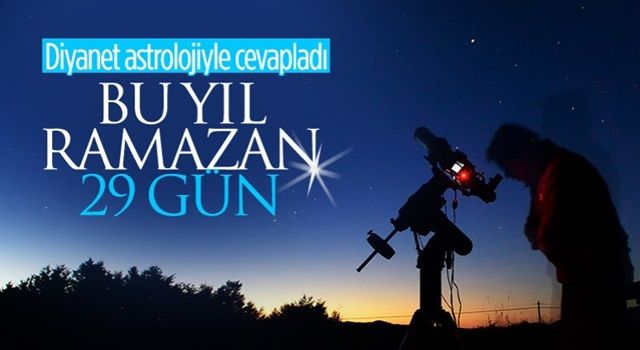 Ramazan başlıyor! Bu yıl 29 gün sürecek