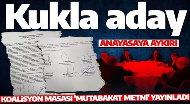 Son dakika: 6'lı masa mutabakat metni açıklandı! Cumhurbaşkanı kukla aday olacak