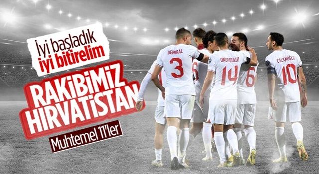 Türkiye - Hırvatistan maçının muhtemel 11'leri