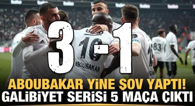 Aboubakar şov yaptı! Beşiktaş galibiyet serisini 5 maça çıkardı