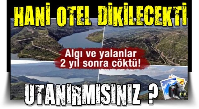 Algı ve yalanlar 2 yıl sonra çöktü! Hani otel dikilecekti?